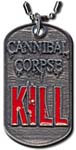 Cannibal Corpse Kill dog tag